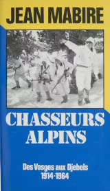Couverture de  Chasseurs alpins : des Vosges aux djebels 1914-1964