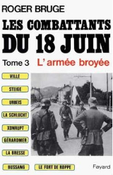 Couverture de  Les combattants du 18 Juin - L'armée broyée
